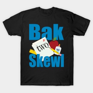 Bak Two Skewl (Back to School) T-Shirt